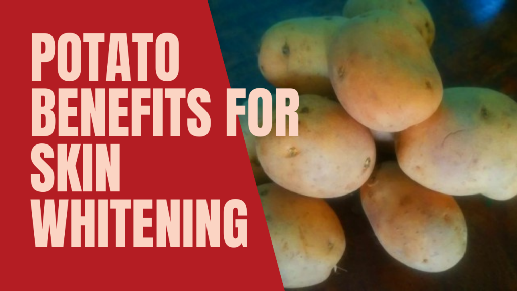 potato benefits, skin whitening tips